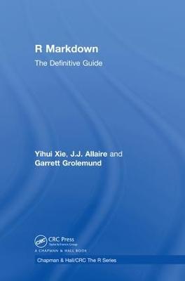 R Markdown: The Definitive Guide - Yihui Xie,J.J. Allaire,Garrett Grolemund - cover
