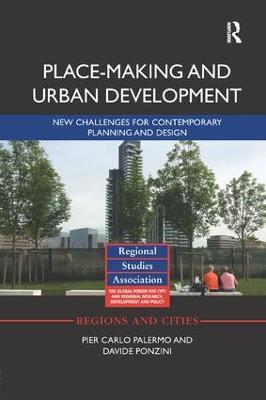 Place-making and Urban Development: New challenges for contemporary planning and design - Pier Carlo Palermo,Davide Ponzini - cover