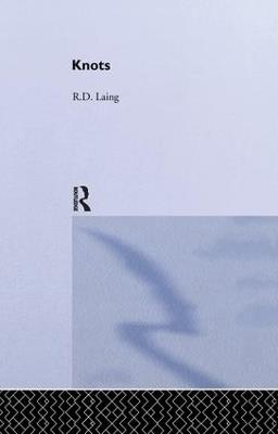 Knots: Selected Works of RD Laing: Vol 7 - RD Laing - cover