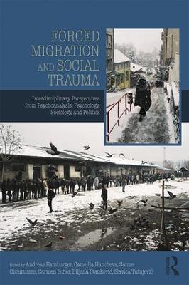Forced Migration and Social Trauma: Interdisciplinary Perspectives from Psychoanalysis, Psychology, Sociology and Politics - cover