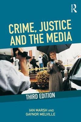 Crime, Justice and the Media - Ian Marsh,Gaynor Melville - cover