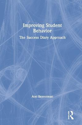 Improving Student Behavior: The Success Diary Approach - Ami Braverman - cover
