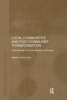 Local Communities and Post-Communist Transformation: Czechoslovakia, the Czech Republic and Slovakia - cover