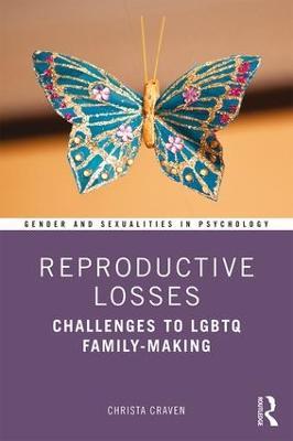 Reproductive Losses: Challenges to LGBTQ Family-Making - Christa Craven - cover
