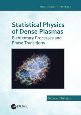 Statistical Physics of Dense Plasmas: Elementary Processes and Phase Transitions - Setsuo Ichimaru - cover