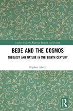 Bede and the Cosmos: Theology and Nature in the Eighth Century