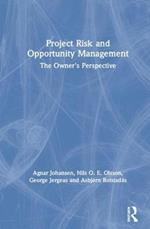 Project Risk and Opportunity Management: The Owner's Perspective