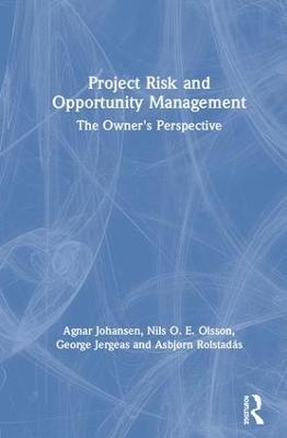 Project Risk and Opportunity Management: The Owner's Perspective - Agnar Johansen,Nils Olsson,George Jergeas - cover