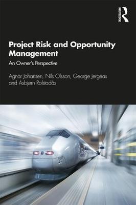 Project Risk and Opportunity Management: The Owner's Perspective - Agnar Johansen,Nils Olsson,George Jergeas - cover