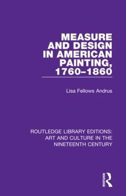 Measure and Design in American Painting, 1760-1860 - Lisa Fellows Andrus - cover