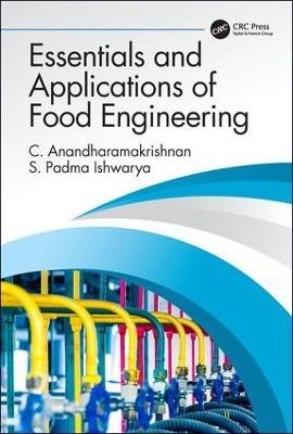 Essentials and Applications of Food Engineering - C. Anandharamakrishnan,S. Padma Ishwarya - cover