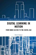 Digital Learning in Motion: From Book Culture to the Digital Age