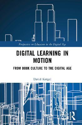 Digital Learning in Motion: From Book Culture to the Digital Age - David Kergel - cover