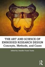 The Art and Science of Embodied Research Design: Concepts, Methods and Cases