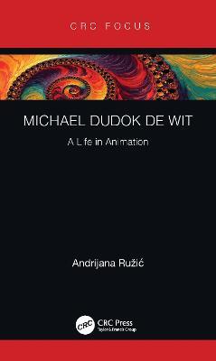 Michael Dudok de Wit: A Life in Animation - Andrijana Ruzic - cover