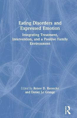 Eating Disorders and Expressed Emotion: Integrating Treatment, Intervention, and a Positive Family Environment - cover