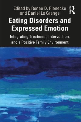 Eating Disorders and Expressed Emotion: Integrating Treatment, Intervention, and a Positive Family Environment - cover