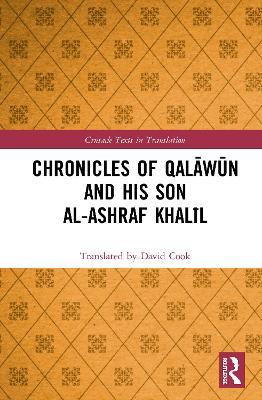 Chronicles of Qalawun and his son al-Ashraf Khalil - Translated by David Cook - cover
