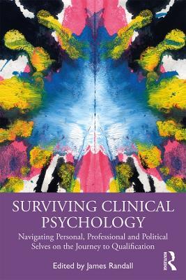 Surviving Clinical Psychology: Navigating Personal, Professional and Political Selves on the Journey to Qualification - cover
