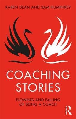 Coaching Stories: Flowing and Falling of Being a Coach - Karen Dean,Sam Humphrey - cover