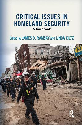 Critical Issues in Homeland Security: A Casebook - James D. Ramsay,Linda A. Kiltz - cover