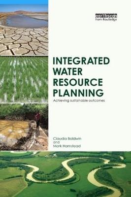 Integrated Water Resource Planning: Achieving Sustainable Outcomes - Claudia Baldwin,Mark Hamstead - cover