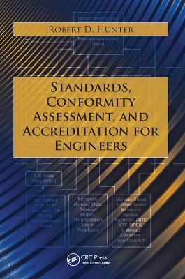Standards, Conformity Assessment, and Accreditation for Engineers - Robert D. Hunter - cover