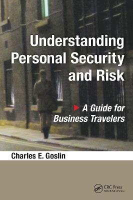Understanding Personal Security and Risk: A Guide for Business Travelers - Charles E. Goslin - cover