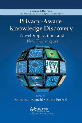 Privacy-Aware Knowledge Discovery: Novel Applications and New Techniques - cover