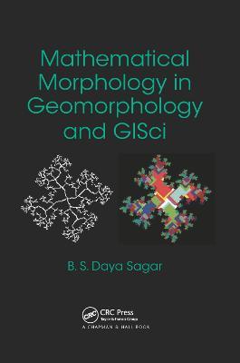 Mathematical Morphology in Geomorphology and GISci - Behara Seshadri Daya Sagar - cover