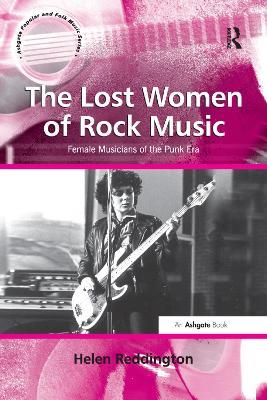The Lost Women of Rock Music: Female Musicians of the Punk Era - Helen Reddington - cover