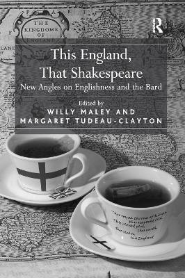 This England, That Shakespeare: New Angles on Englishness and the Bard - Margaret Tudeau-Clayton - cover