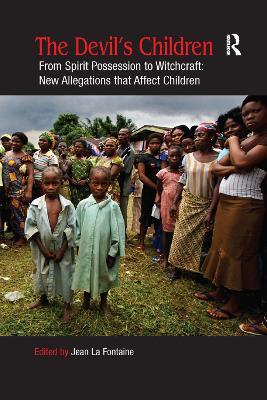The Devil's Children: From Spirit Possession to Witchcraft: New Allegations that Affect Children - cover