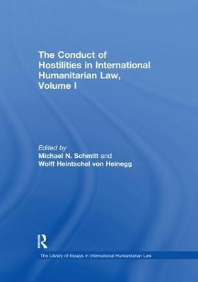 The Conduct of Hostilities in International Humanitarian Law, Volume I - Wolff Heintschel von Heinegg - cover