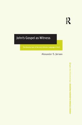 John's Gospel as Witness: The Development of the Early Christian Language of Faith - Alexander S. Jensen - cover