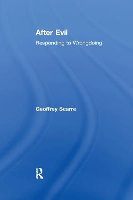 After Evil: Responding to Wrongdoing - Geoffrey Scarre - cover