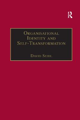 Organisational Identity and Self-Transformation: An Autopoietic Perspective - David Seidl - cover