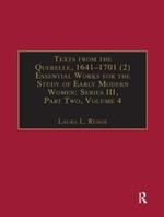 Texts from the Querelle, 1641–1701 (2): Essential Works for the Study of Early Modern Women: Series III, Part Two, Volume 4