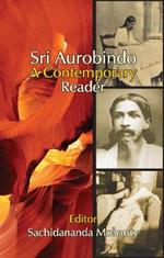 Sri Aurobindo: A Contemporary Reader