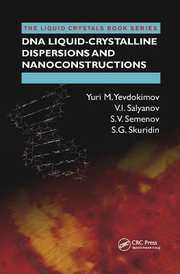DNA Liquid-Crystalline Dispersions and Nanoconstructions - Yuri M. Yevdokimov,V.I. Salyanov,S.V. Semenov - cover
