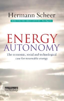 Energy Autonomy: The Economic, Social and Technological Case for Renewable Energy - Hermann Scheer - cover