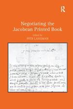 Negotiating the Jacobean Printed Book