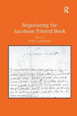 Negotiating the Jacobean Printed Book - cover