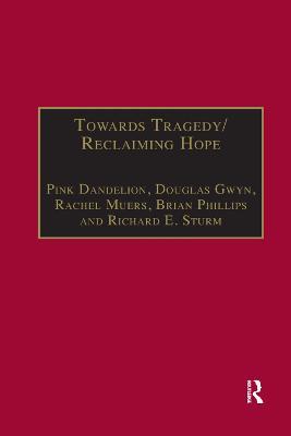 Towards Tragedy/Reclaiming Hope: Literature, Theology and Sociology in Conversation - Pink Dandelion,Douglas Gwyn,Rachel Muers - cover