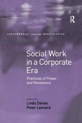 Social Work in a Corporate Era: Practices of Power and Resistance - Linda Davies - cover
