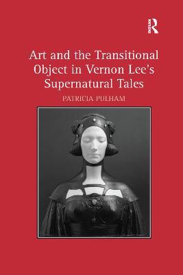 Art and the Transitional Object in Vernon Lee's Supernatural Tales - Patricia Pulham - cover