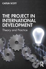 The Project in International Development: Theory and Practice