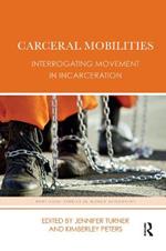 Carceral Mobilities: Interrogating Movement in Incarceration