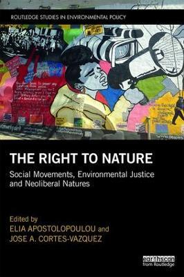 The Right to Nature: Social Movements, Environmental Justice and Neoliberal Natures - cover