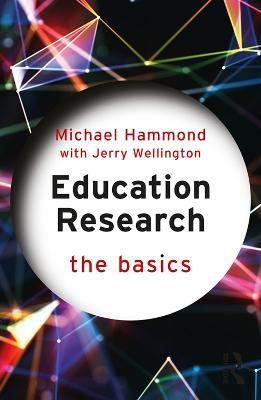 Education Research: The Basics - Michael Hammond,Jerry Wellington - cover